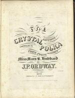 The favorite crystal polka composed for the piano forte and inscribed to Miss Mary S. Hubbard.